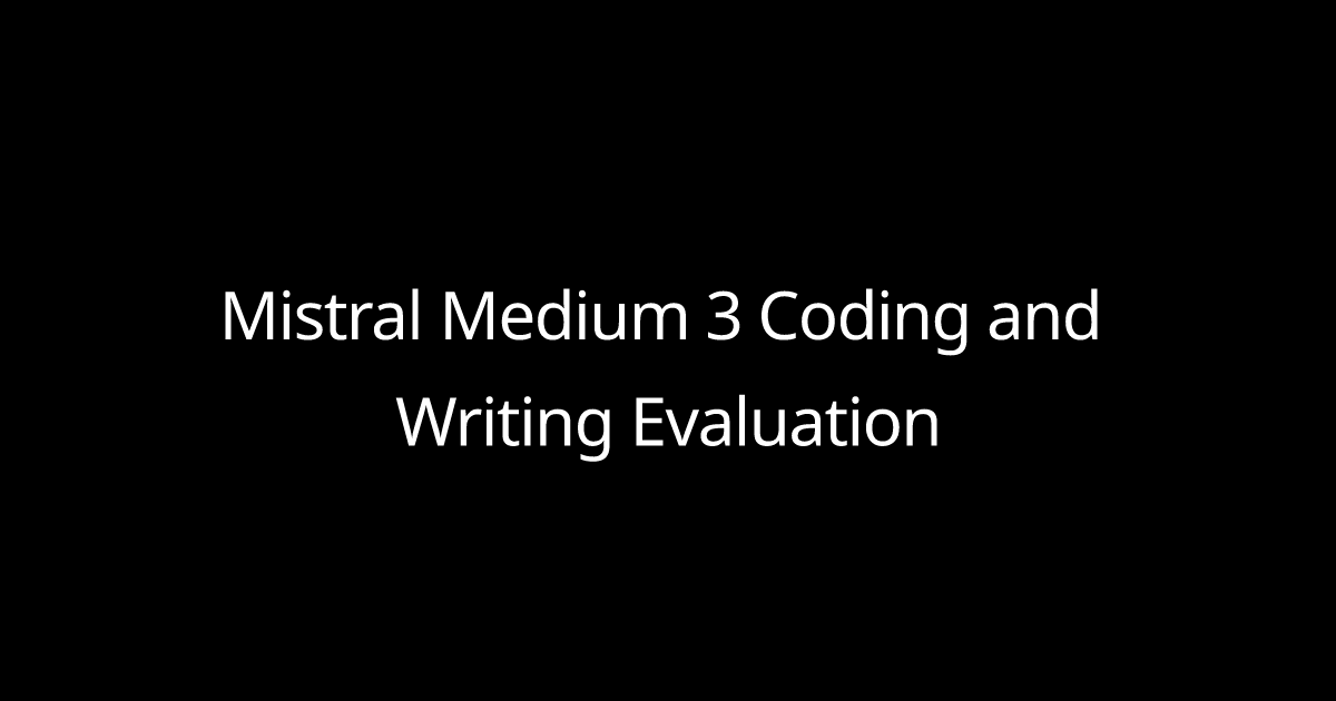 Mistral Medium 3 Coding and Writing Evaluation
